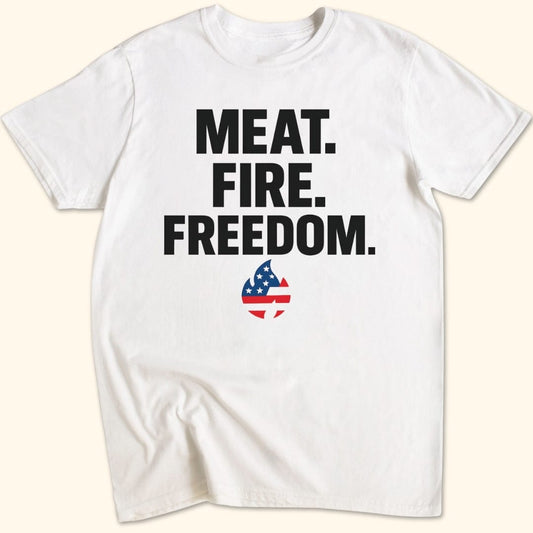 Meat. Fire. Freedom. T-Shirt