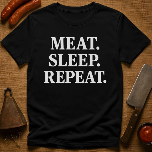Meat. Sleep. Repeat. T-Shirt