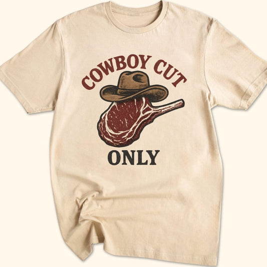 Cowboy Cut Only T-Shirt