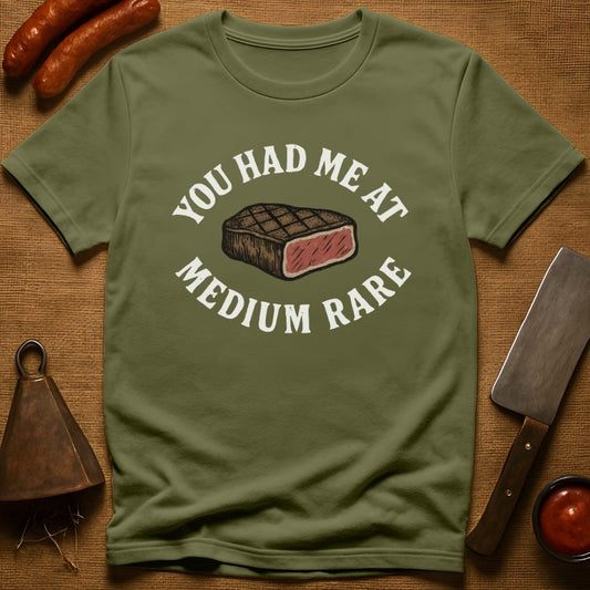 You Had Me At Medium Rare T-Shirt