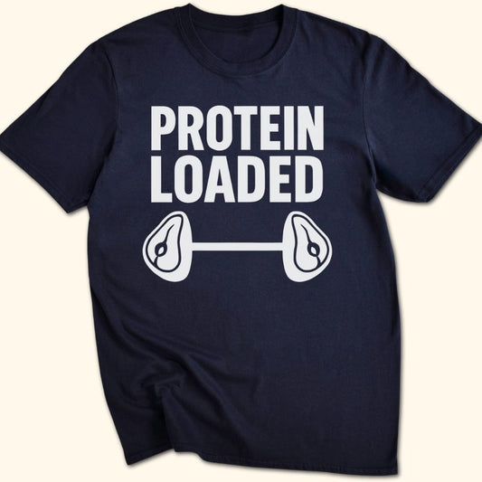 Protein Loaded T-Shirt