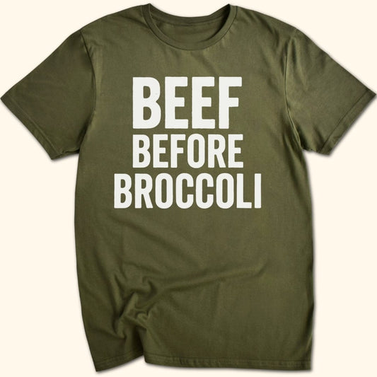 Beef Before Broccoli T-Shirt
