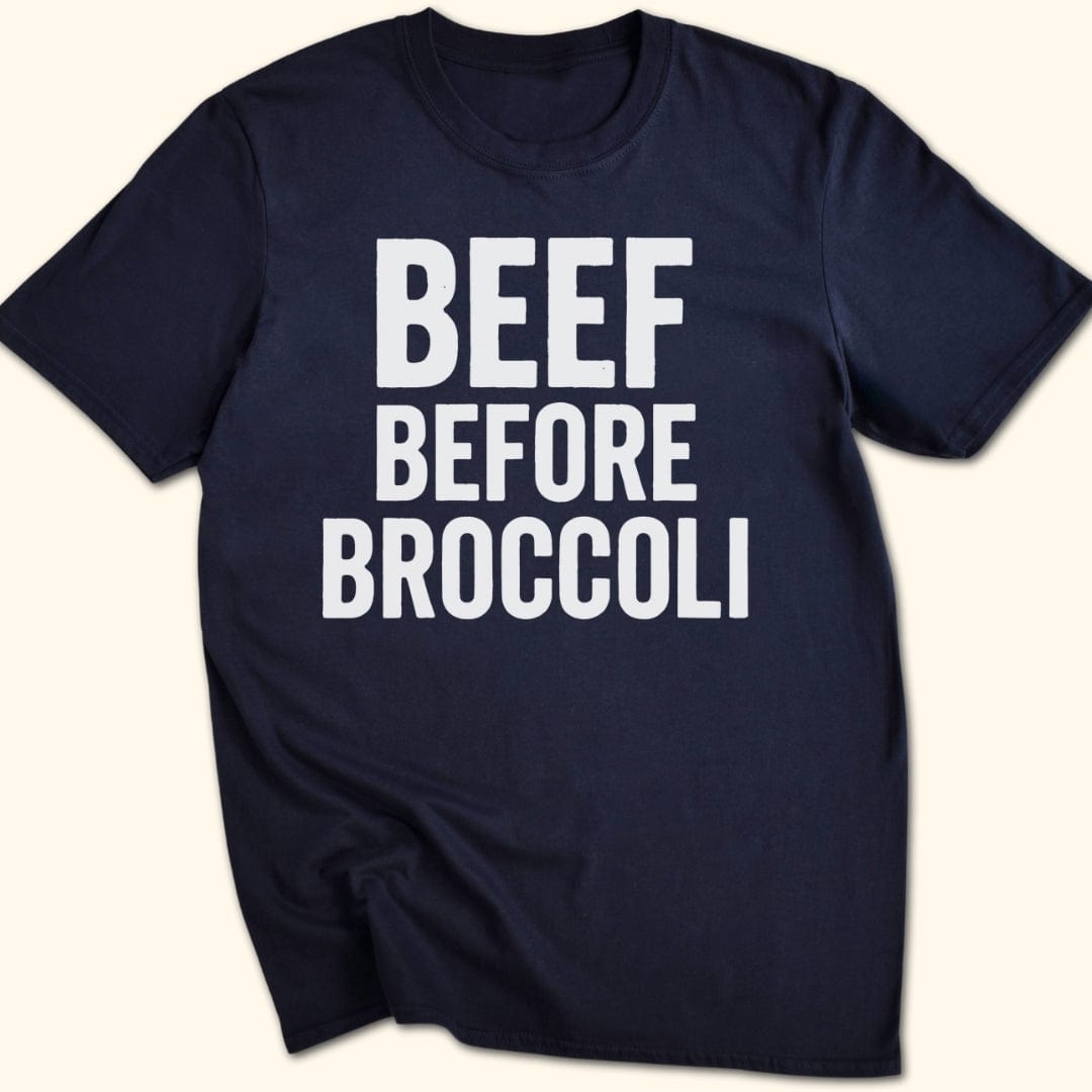 Beef Before Broccoli T-Shirt