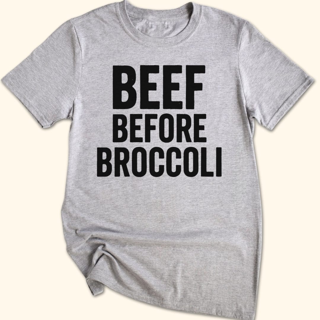 Beef Before Broccoli T-Shirt