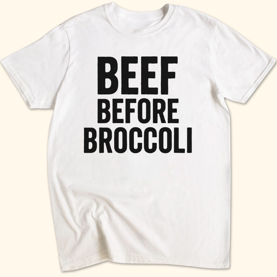 Beef Before Broccoli T-Shirt