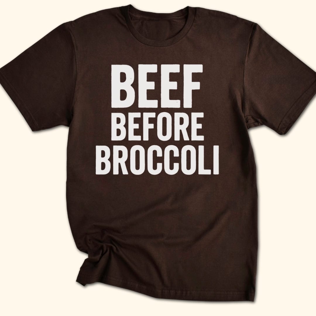 Beef Before Broccoli T-Shirt