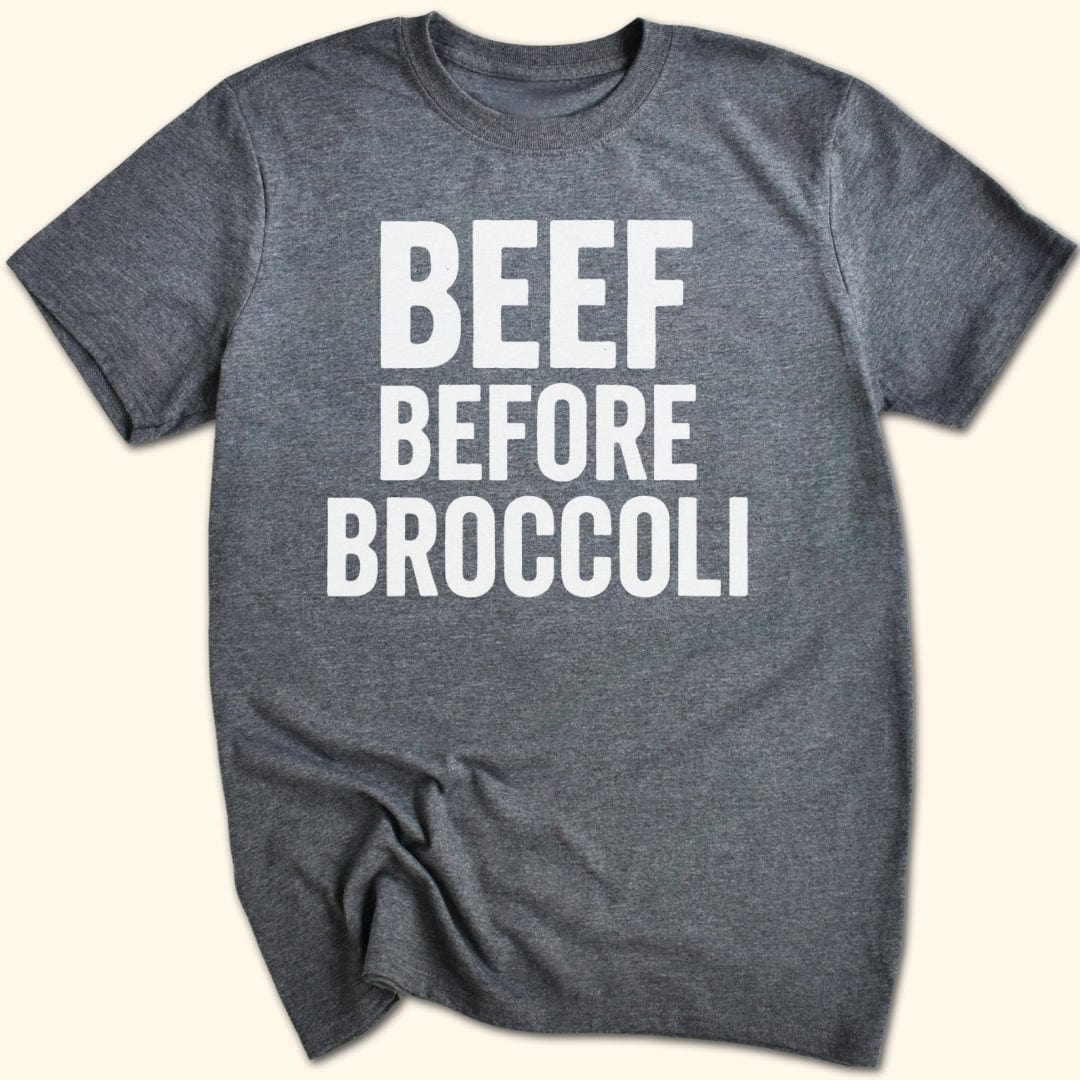 Beef Before Broccoli T-Shirt