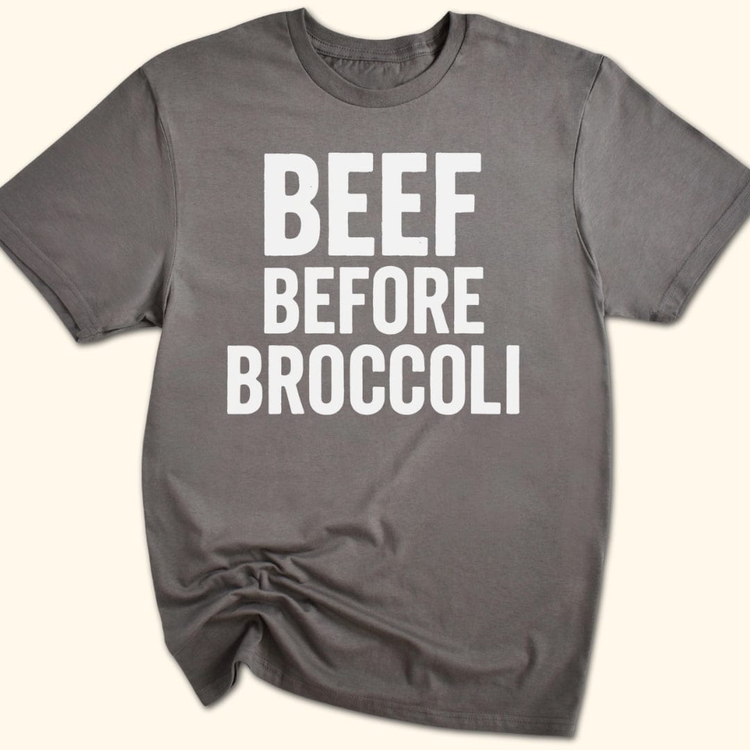 Beef Before Broccoli T-Shirt