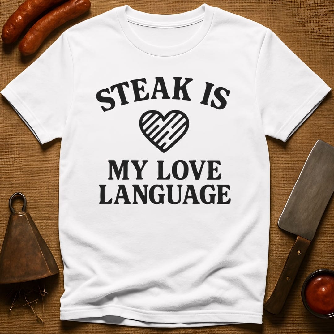 Steak is My Love Language T-Shirt