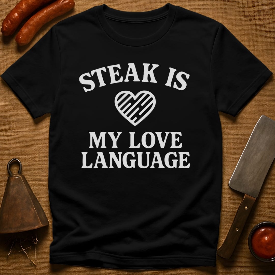 Steak is My Love Language T-Shirt