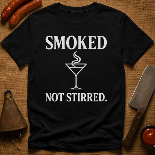 Smoked. Not Stirred. T-Shirt