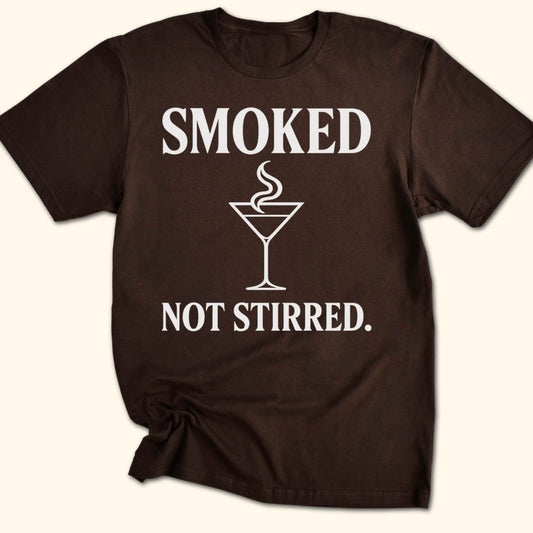 Smoked. Not Stirred. T-Shirt