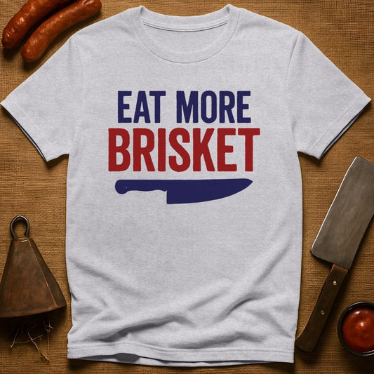Eat More Brisket T-Shirt