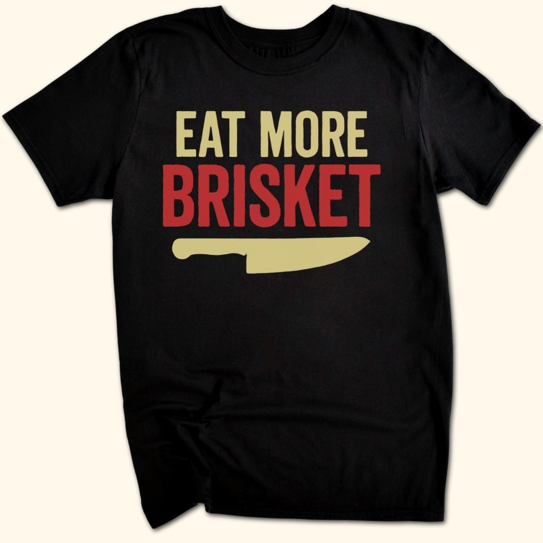 Eat More Brisket T-Shirt