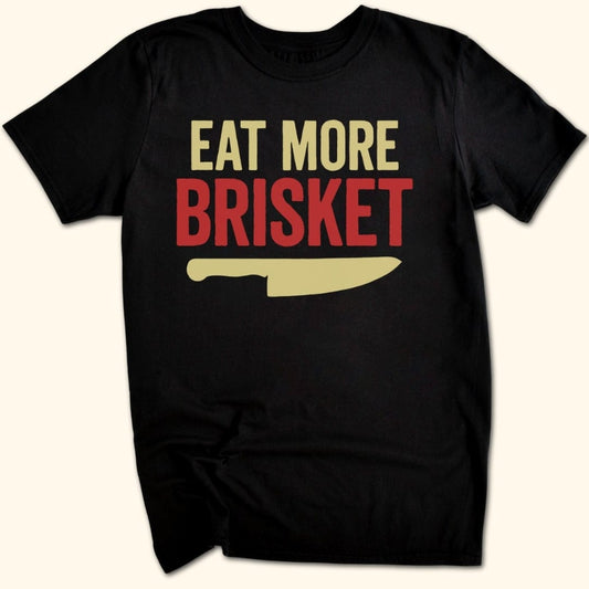 Eat More Brisket T-Shirt