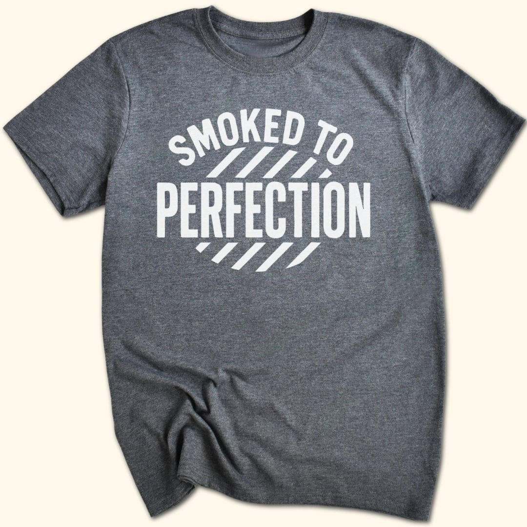 Smoked to Perfection T-Shirt