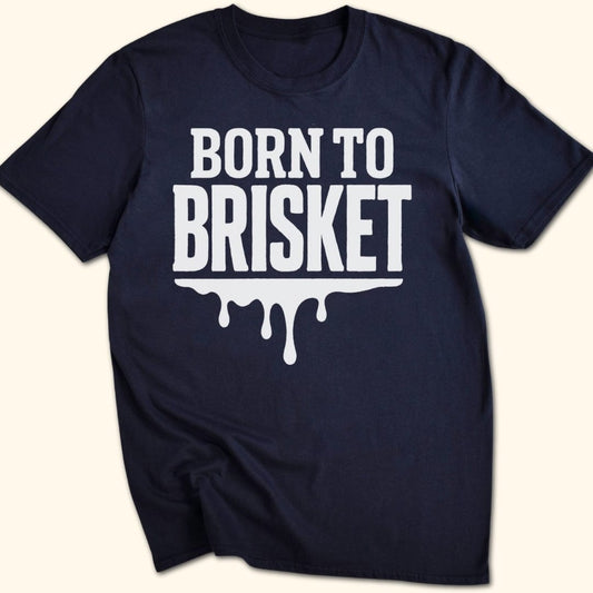 Born to Brisket T-Shirt