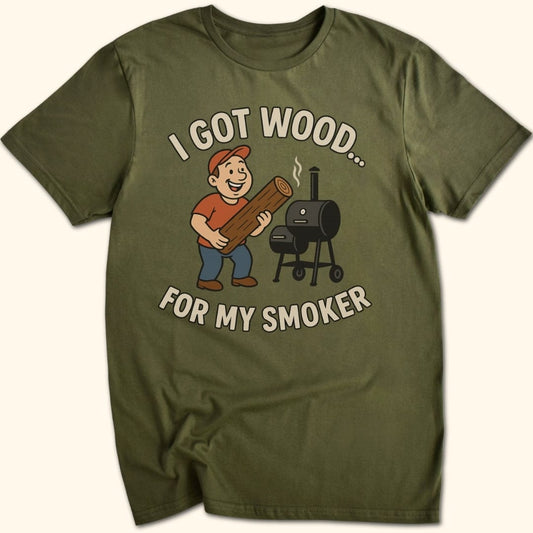 I Got Wood... T-Shirt