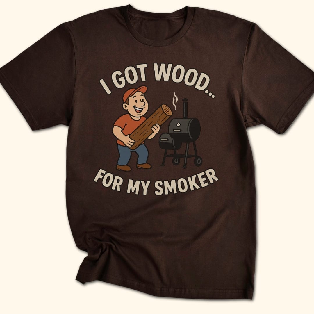 I Got Wood... T-Shirt