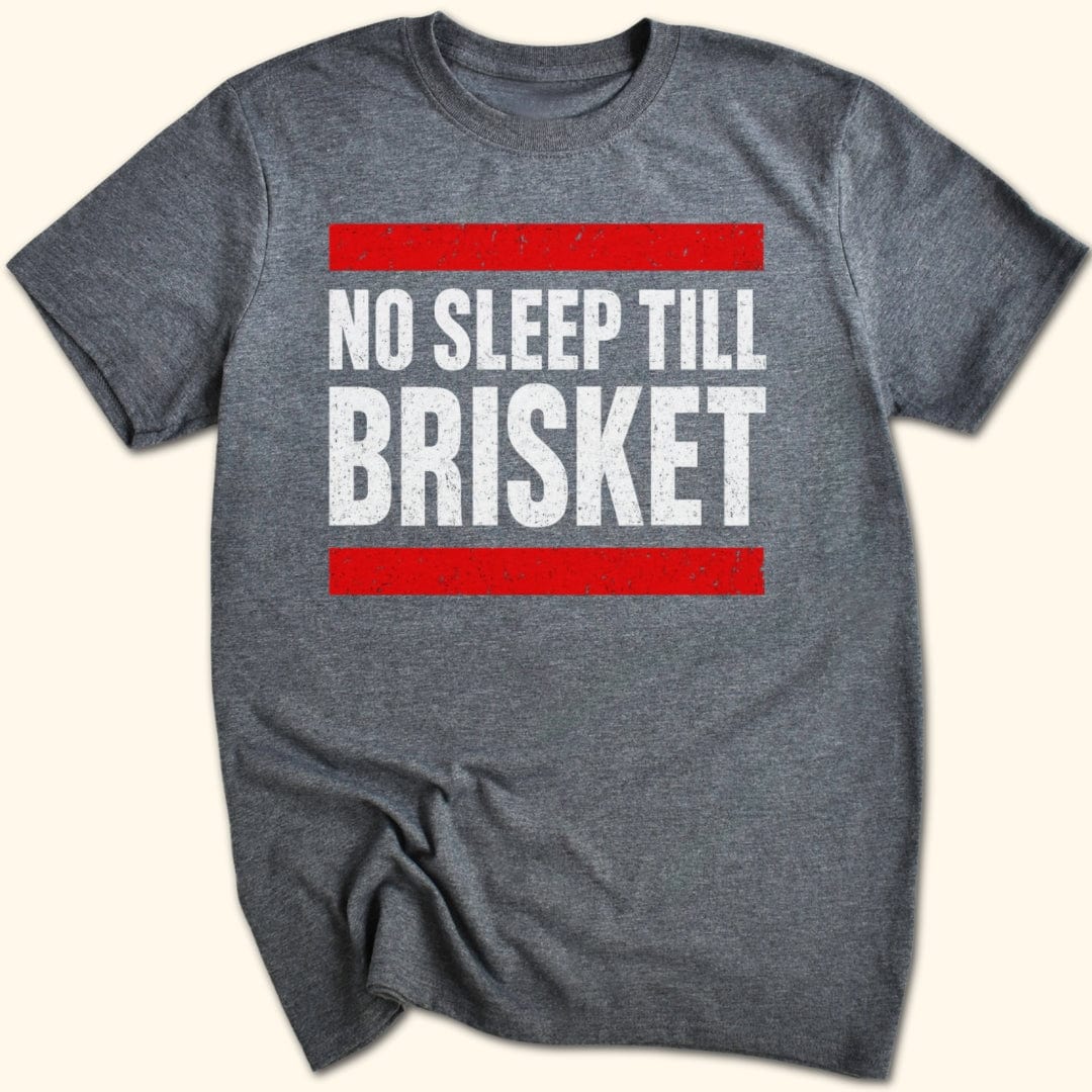 No Sleep Till Brisket T-Shirt