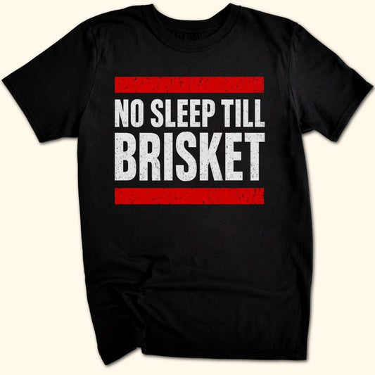 No Sleep Till Brisket T-Shirt