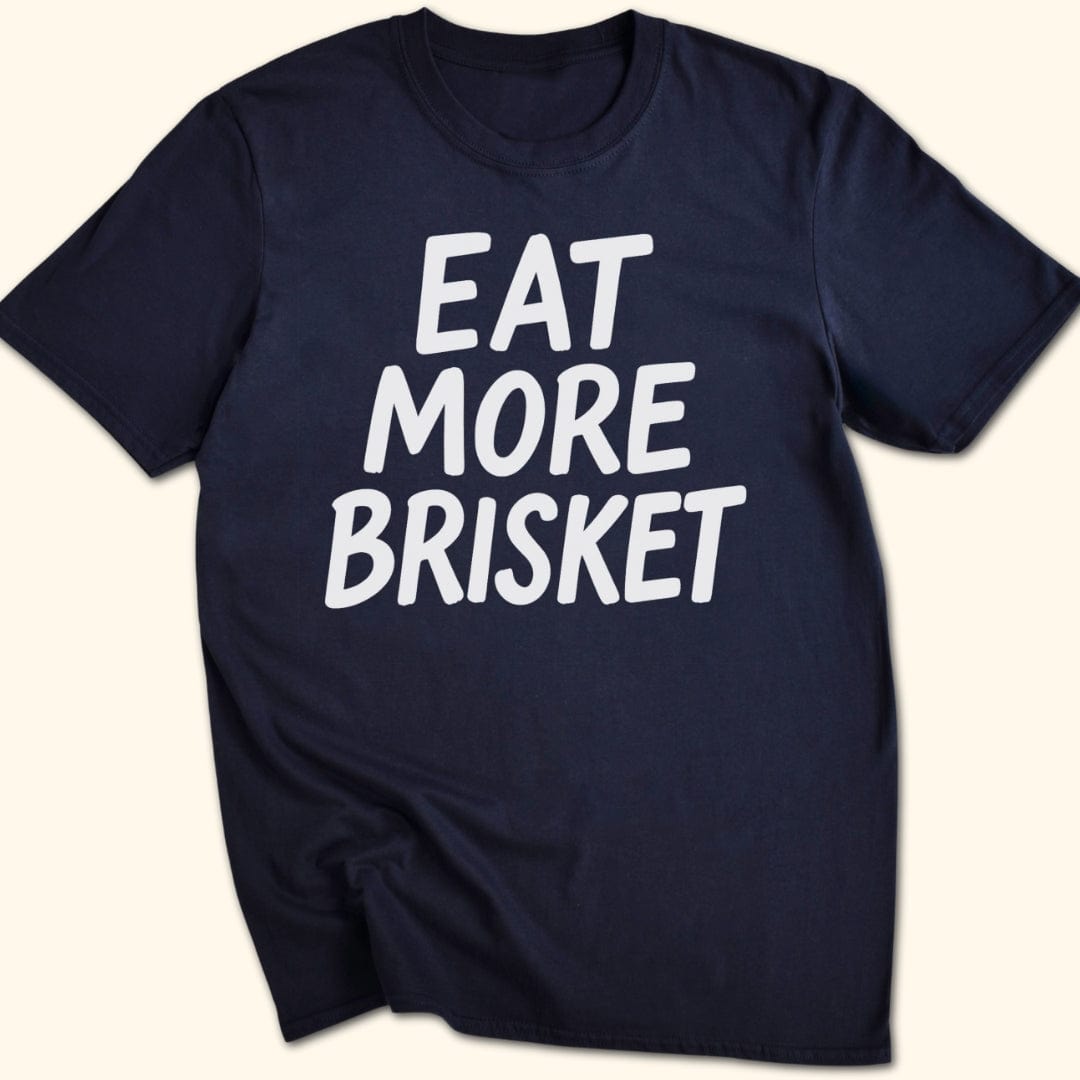 Eat More Brisket T-Shirt