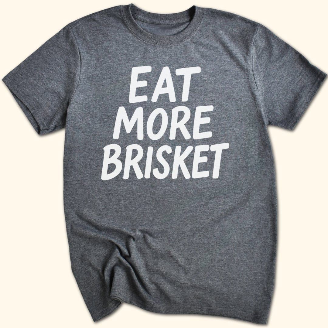 Eat More Brisket T-Shirt