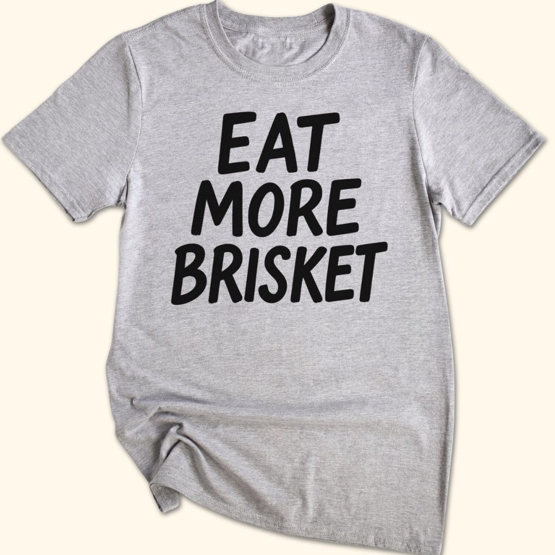 Eat More Brisket T-Shirt