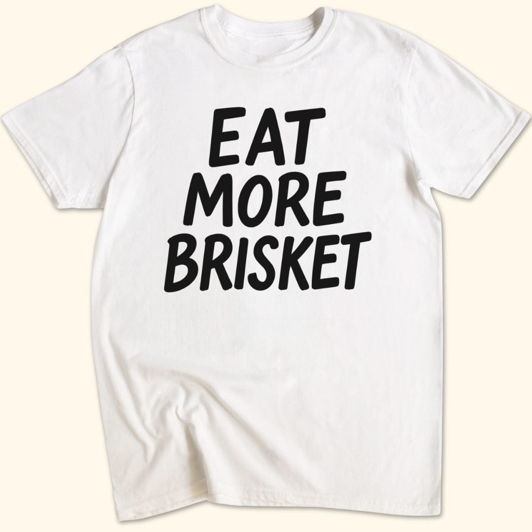 Eat More Brisket T-Shirt