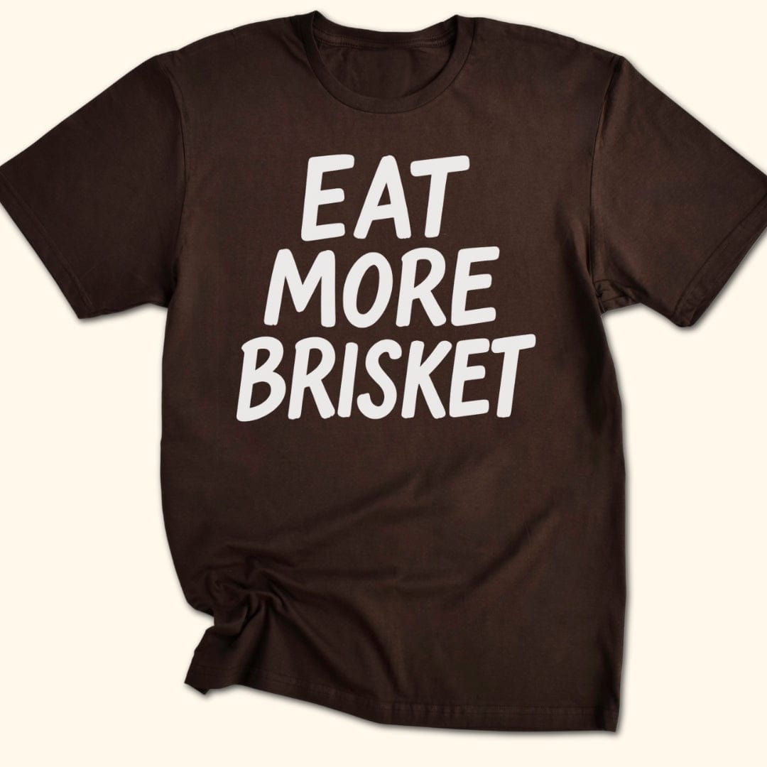 Eat More Brisket T-Shirt