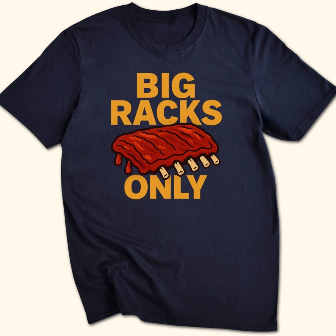 Big Racks Only T-Shirt