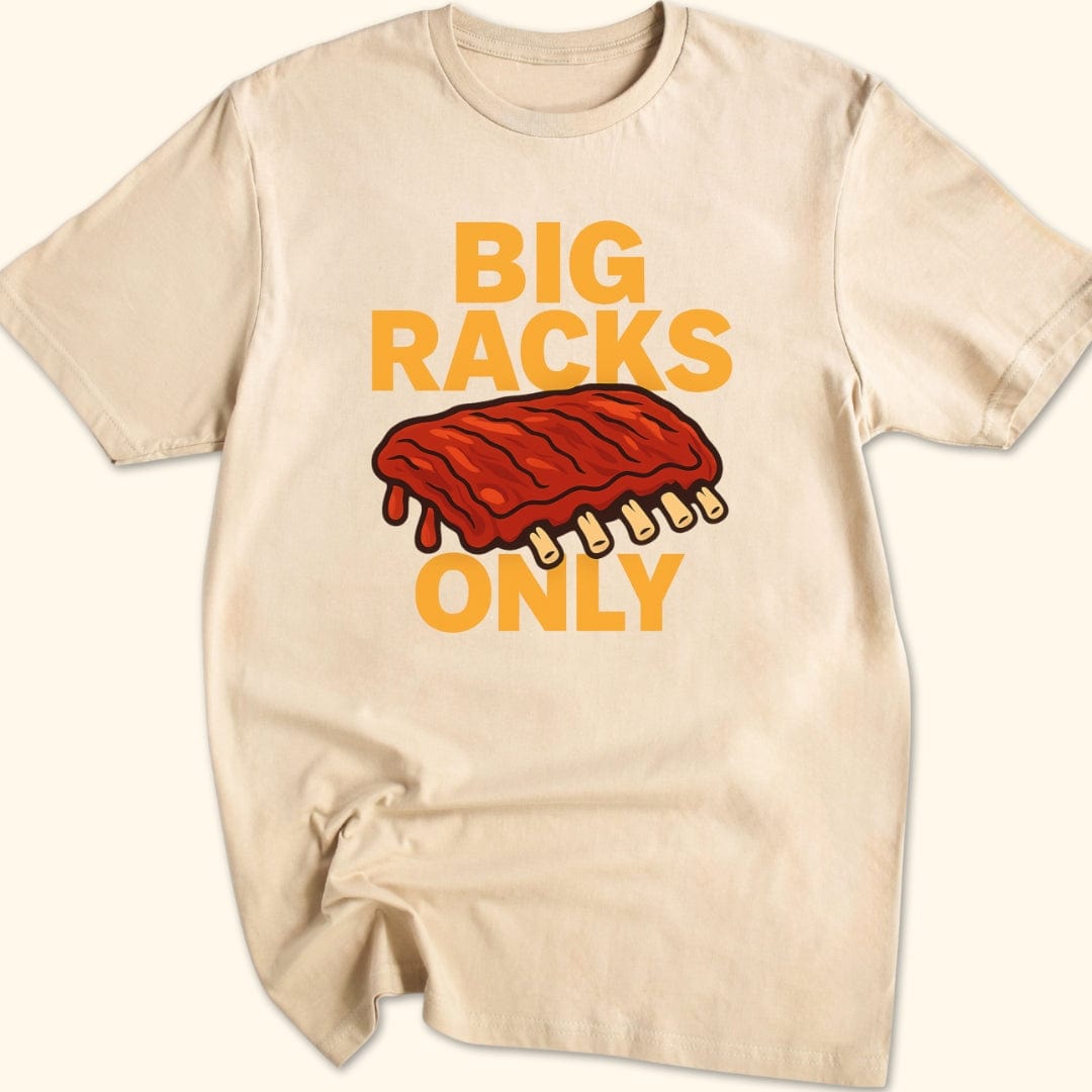 Big Racks Only T-Shirt