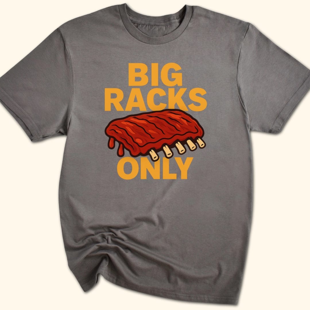 Big Racks Only T-Shirt