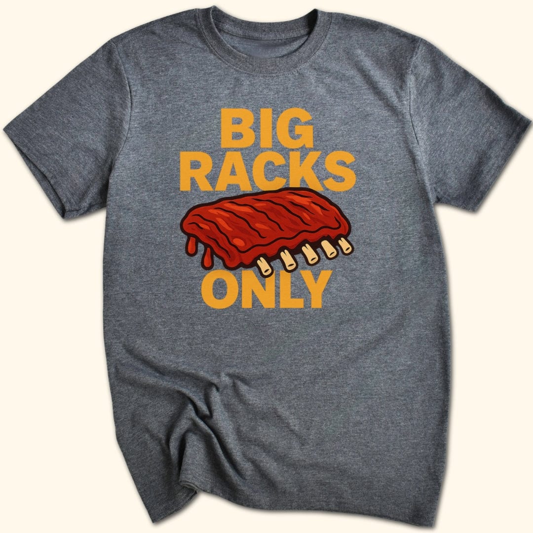 Big Racks Only T-Shirt