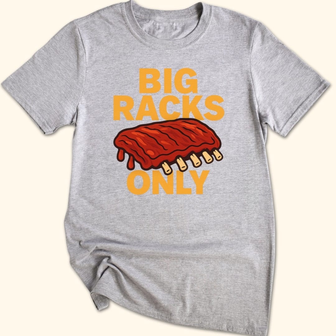 Big Racks Only T-Shirt