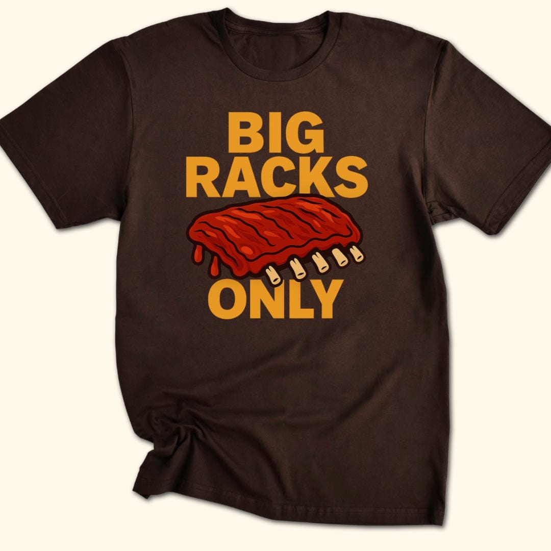 Big Racks Only T-Shirt