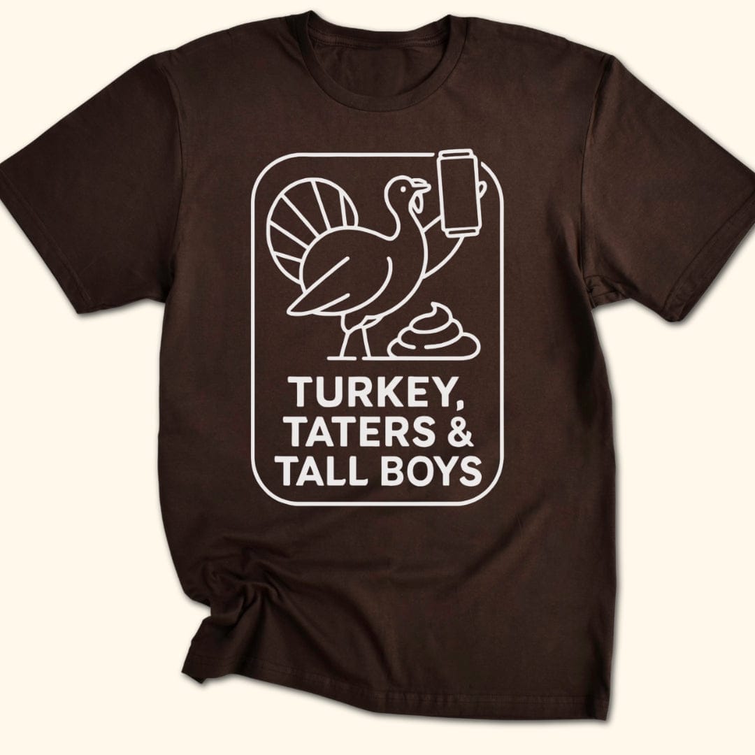 Turkey, Taters & Tall Boys T-Shirt