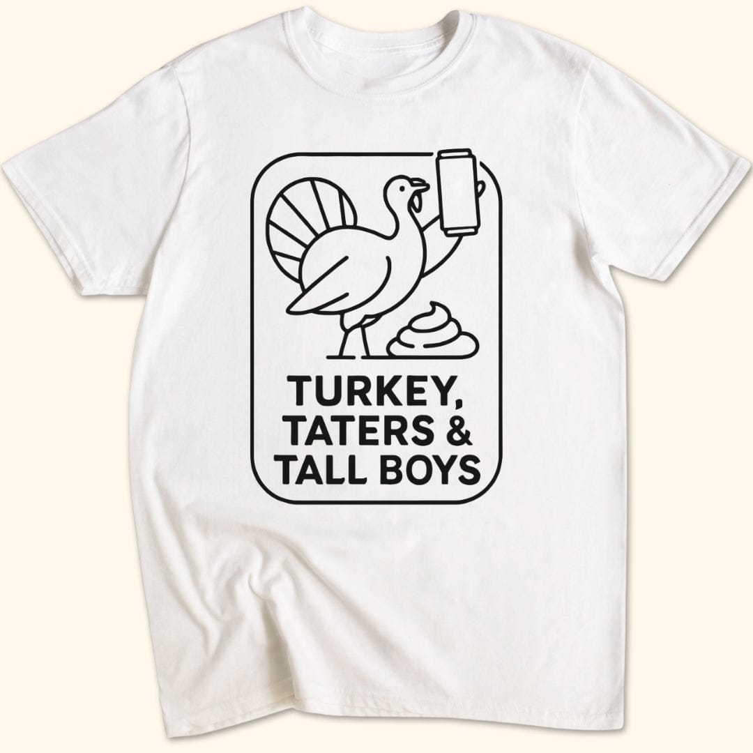 Turkey, Taters & Tall Boys T-Shirt