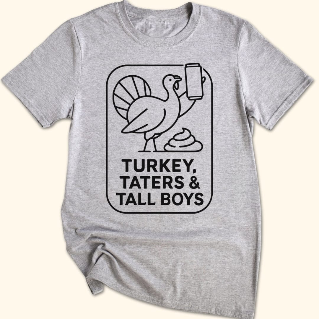 Turkey, Taters & Tall Boys T-Shirt