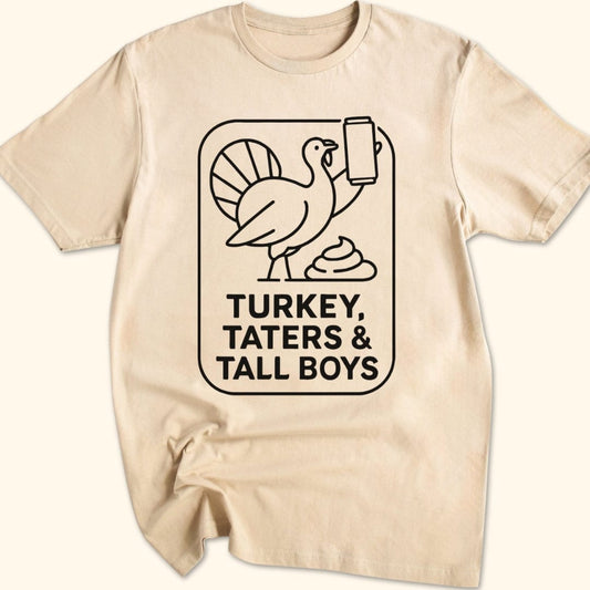 Turkey, Taters & Tall Boys T-Shirt