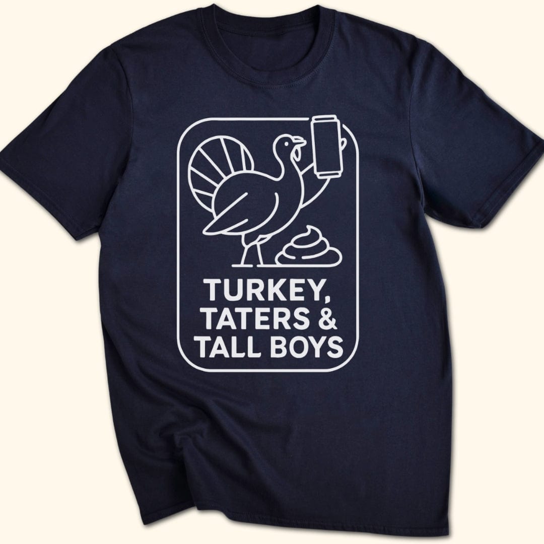 Turkey, Taters & Tall Boys T-Shirt