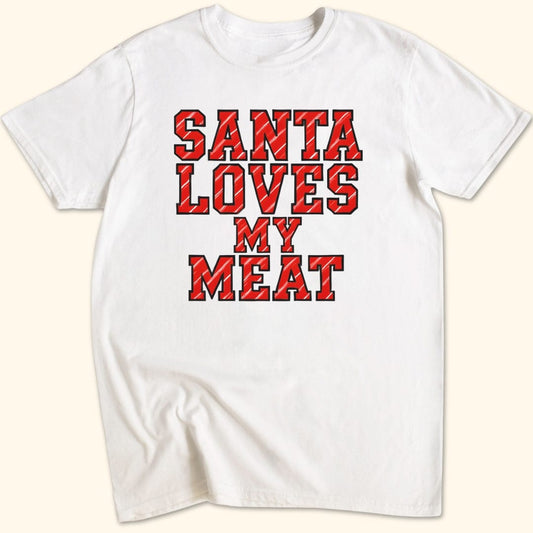 Santa Loves My Meat T-Shirt