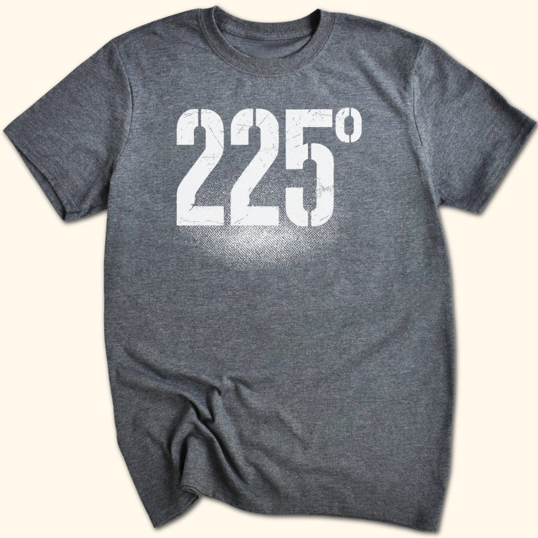 225 Degrees T-Shirt