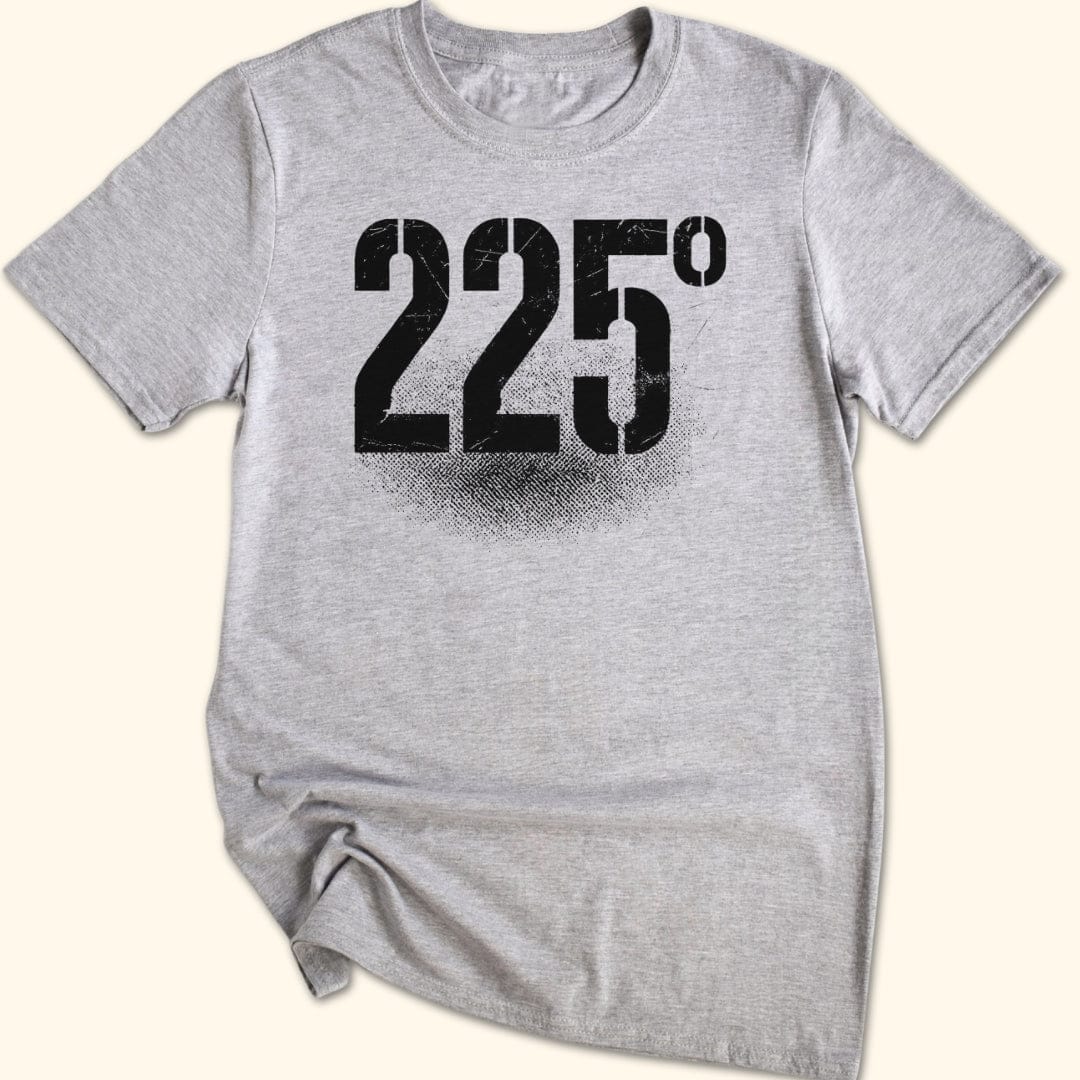225 Degrees T-Shirt