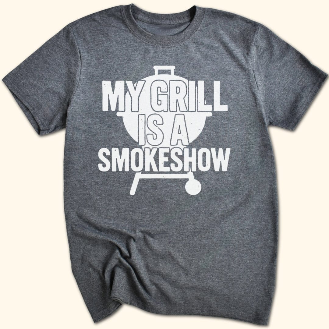 My Grill's a Smokeshow T-Shirt
