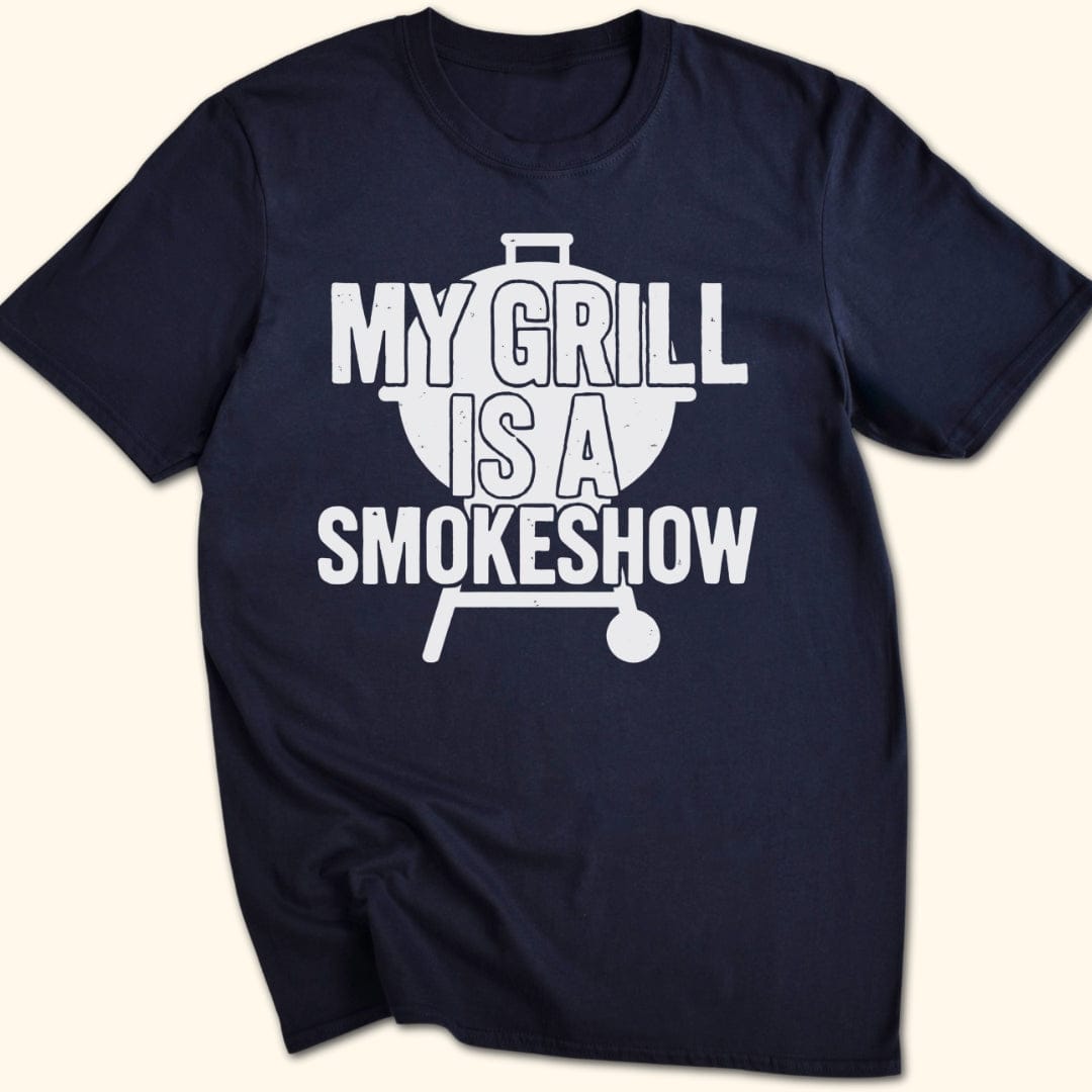 My Grill's a Smokeshow T-Shirt
