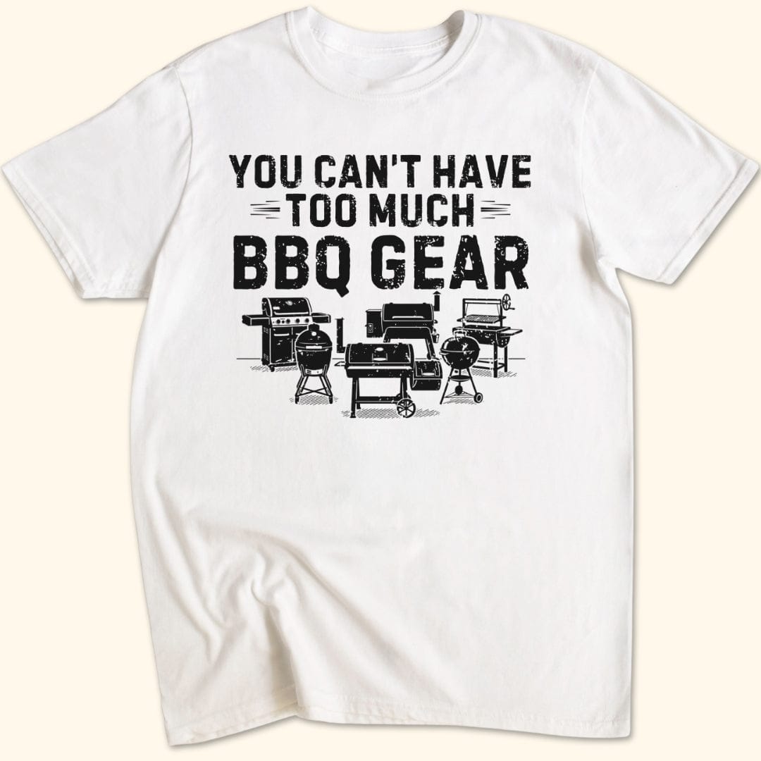 Too Much BBQ Gear T-Shirt
