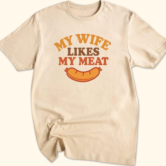 Wife Likes My Meat T-Shirt