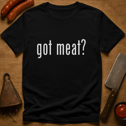 got meat? T-Shirt