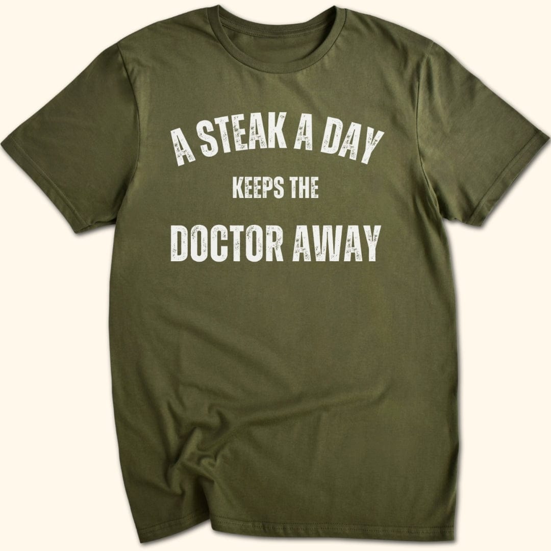 A Steak a Day Keeps the Doctor Away T-Shirt